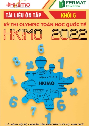 Tài liệu ôn tập Kỳ thi Olympic Toán học quốc tế HKIMO 2022 Khối 5 (Có đáp án)